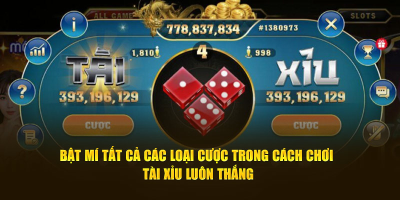 Bật mí tất cả các loại cược trong cách chơi Tài Xỉu luôn thắng