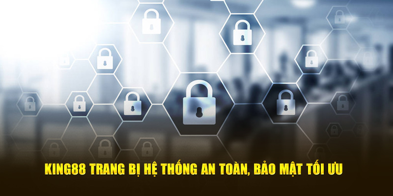 KING88 trang bị hệ thống an toàn, bảo mật tối ưu