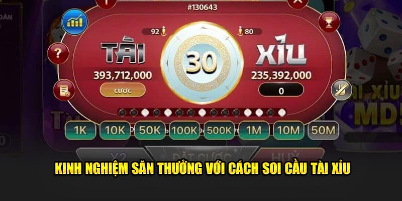 Kinh nghiệm săn thưởng với cách soi cầu tài xỉu