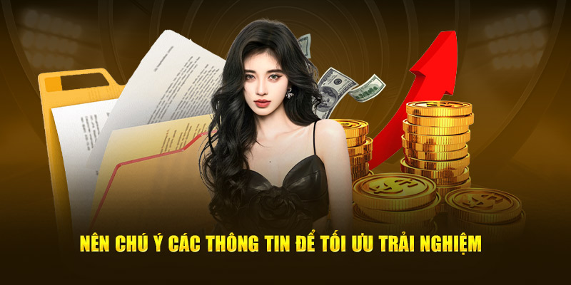 Nên chú ý các thông tin để tối ưu trải nghiệm