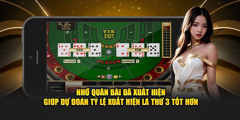 Nhớ quân bài đã xuất hiện giúp dự đoán tỷ lệ xuất hiện lá thứ 3 tốt hơn