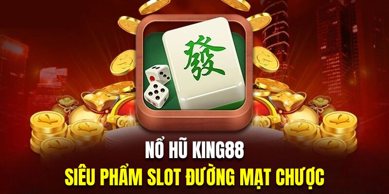 Quay slot nổ hũ King88 đường mạt chược dựa trên hình thức giải trí truyền thống Trung Hoa