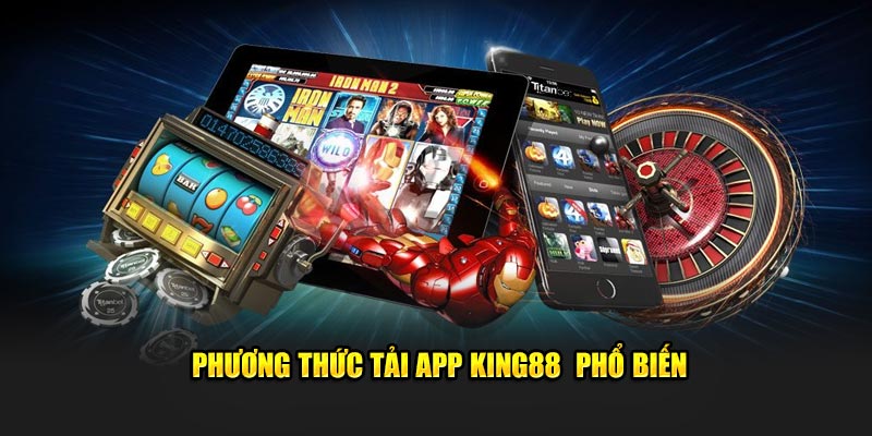 Phương thức tải app KING88  phổ biến