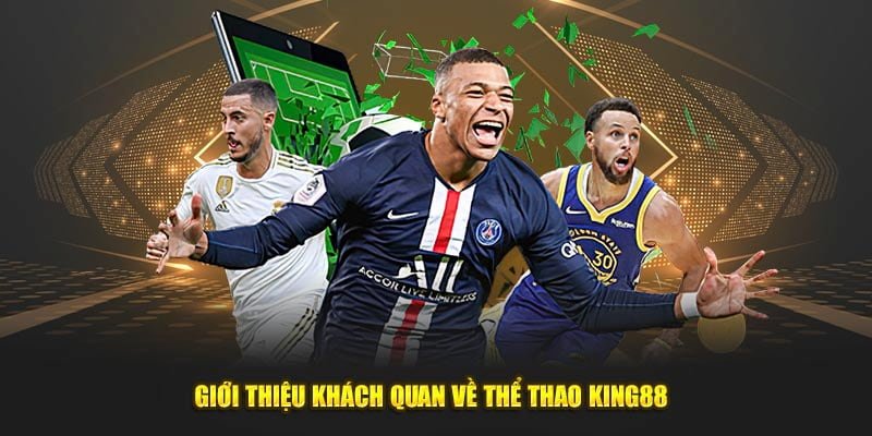 Các điểm mạnh nổi bật của Thể thao KING88