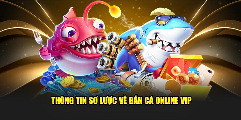 Thông tin sơ lược về Bắn cá online vip